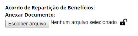 Patrimônio Genético - Modalidade Não Monetária Caso opte pela modalidade não monetária, o sistema disponibilizará campo para anexar o acordo de repartição de benefícios. Nos termos da Lei nº 13.