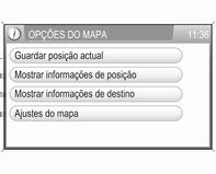 44 Navegação Opções do mapa Para abrir o menu OPÇÕES DO MAPA: pressione o botão MAP e depois toque no botão Menu no ecrã.