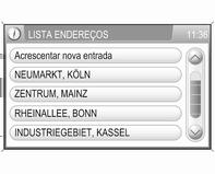 58 Navegação Seleccione a entrada na lista Acrescentar nova entrada (primeira entrada na lista) É apresentado um menu com várias opções para adicionar novos endereços.