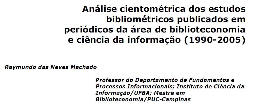 Bibliometria: inserção e desenvolvimento no Brasil (Urbizagástegui-Alvarado, 1984) Em sua revisão, Machado desenvolve uma