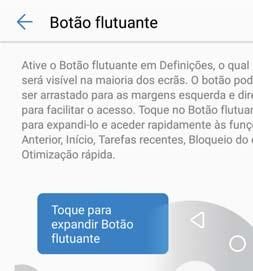 Ecrã e visor Sobre o botão flutuante Utilize o botão flutuante para ter acesso a várias opções e funções frequentemente utilizadas, tais como a tecla Voltar, a tecla Início e a