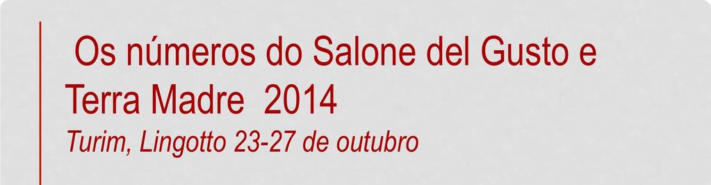 Os números do Salone del Gusto e Terra Madre 2014 Turim, Lingotto 23-27 de outubro 80.