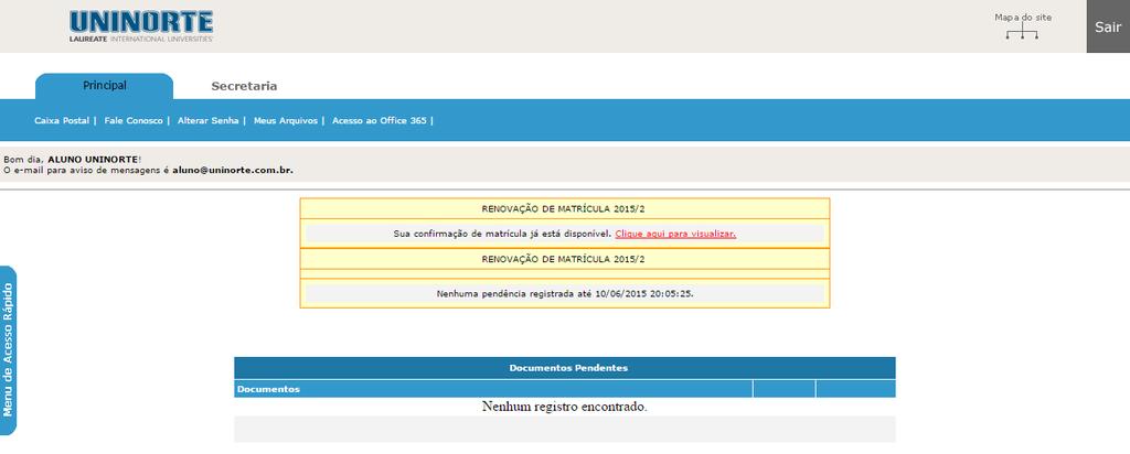 2ª Etapa Passo 1 Confirmação de Matrícula Disponível A partir do dia 10 de janheiro, você já poderá voltar ao Sicanet para validar o boleto de renovação.