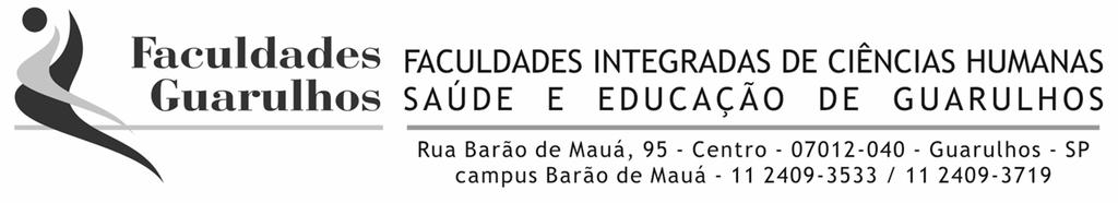 EDITAL DO PROCESSO SELETIVO DE ADMISSÃO PARA 201 VAGAS REMANESCENTES O Conselho Superior das Faculdades Integradas de Ciências Humanas, Saúde e Educação de Guarulhos, por sua Presidente Profa.