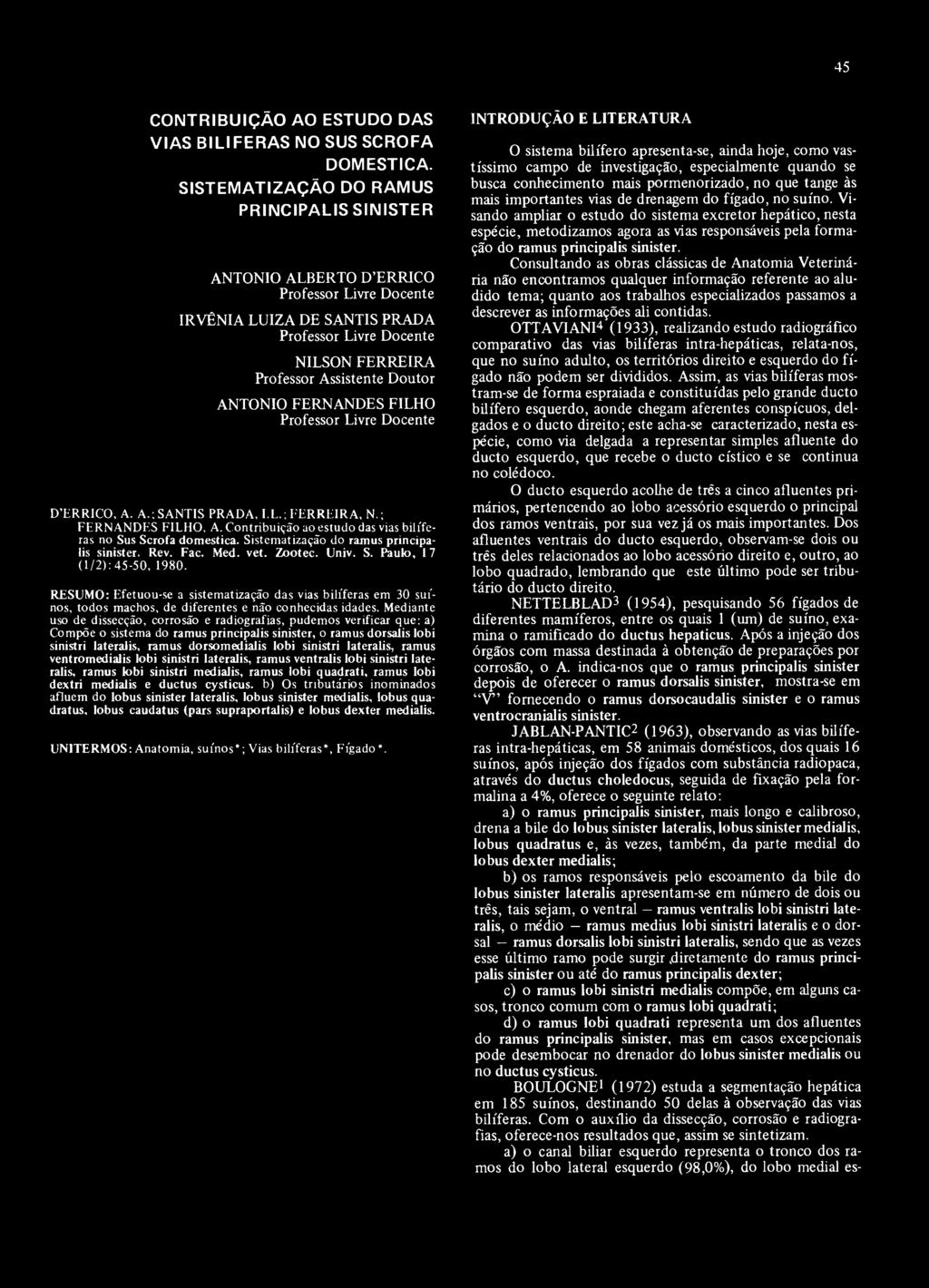 FERNANDES FILHO Professor Livre Docente D ERRIC O, A. A.; SA N TIS PRA D A, I.L.; F E R R E IR A, N.; FER N A N D E S FIL H O, A.