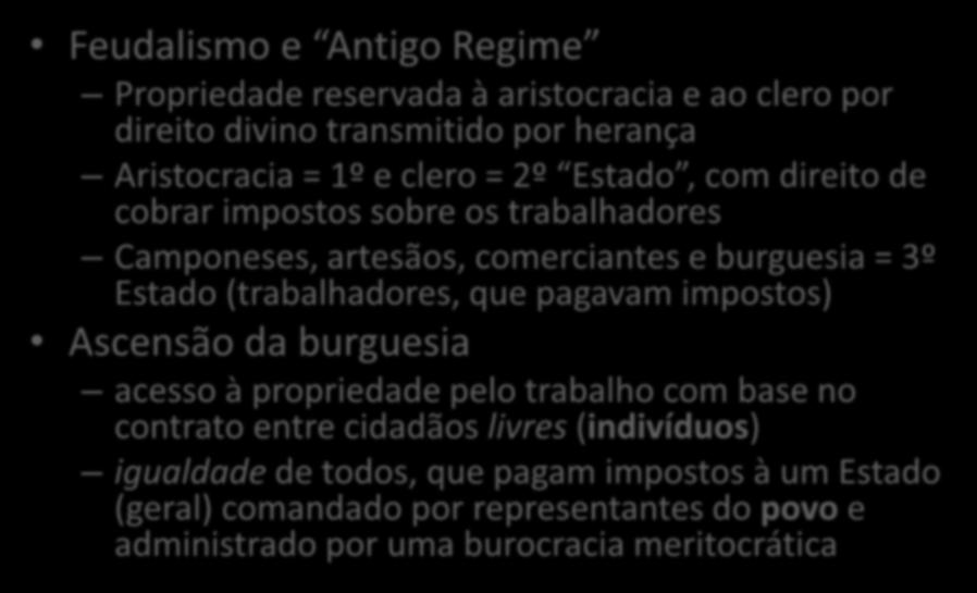 Materialismo histórico e Modernidade: a propriedade Feudalismo e Antigo Regime Propriedade reservada à aristocracia e ao clero por direito divino transmitido por herança Aristocracia = 1º e clero =