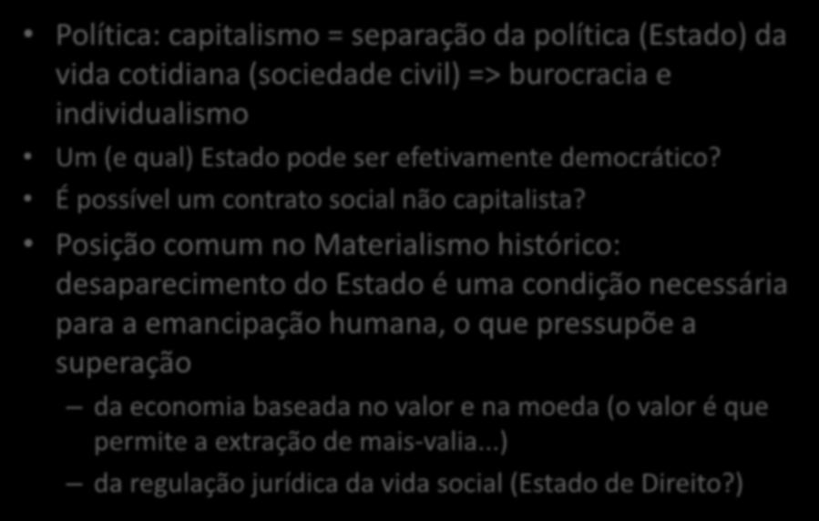 Posição comum no Materialismo histórico: desaparecimento do Estado é uma condição necessária para a emancipação humana, o que pressupõe a