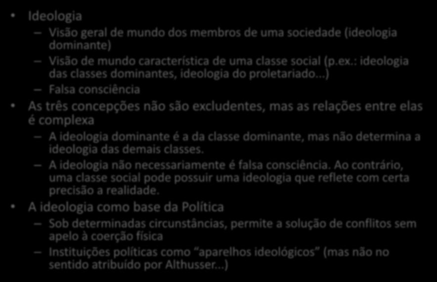 Ideologia Ideologia Visão geral de mundo dos membros de uma sociedade (ideologia dominante) Visão de mundo característica de uma classe social (p.ex.