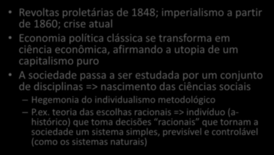 A decadência ideológica na Modernidade Capitalismo (I) Revoltas proletárias de 1848; imperialismo a partir de 1860; crise atual Economia política clássica se transforma em ciência econômica,