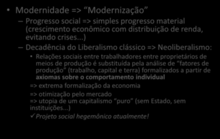 A decadência ideológica na Modernidade Capitalismo (II) Modernidade => Modernização Progresso social => simples progresso material (crescimento econômico com distribuição de renda, evitando crises.