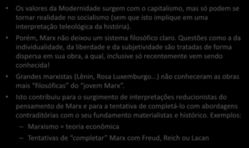 A decadência ideológica na Modernidade Marxismo (I) Os valores da Modernidade surgem com o capitalismo, mas só podem se tornar realidade no socialismo (sem que isto implique em uma interpretação