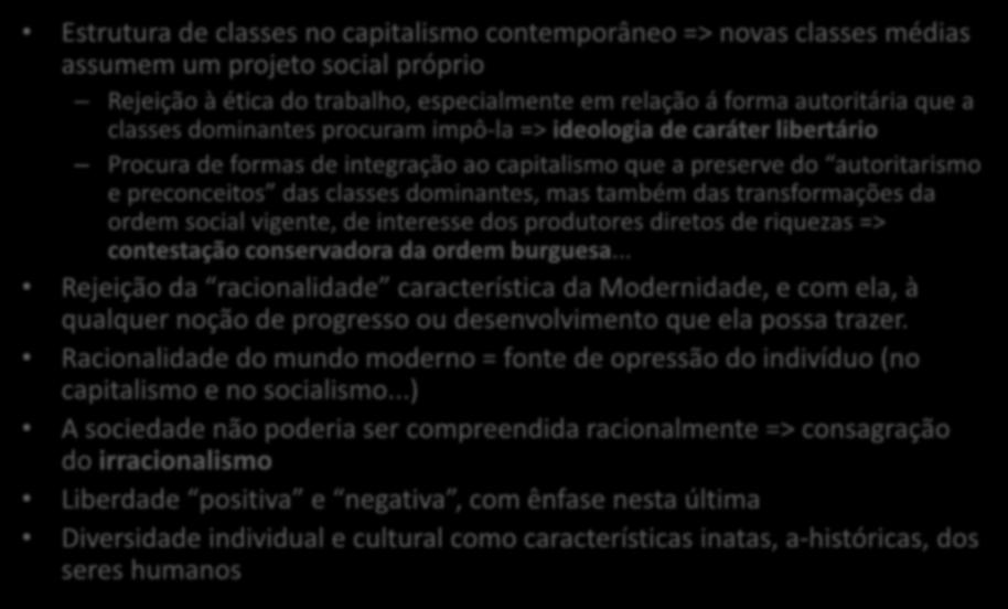 A decadência ideológica na Modernidade Pós-modernismo (I) Estrutura de classes no capitalismo contemporâneo => novas classes médias assumem um projeto social próprio Rejeição à ética do trabalho,