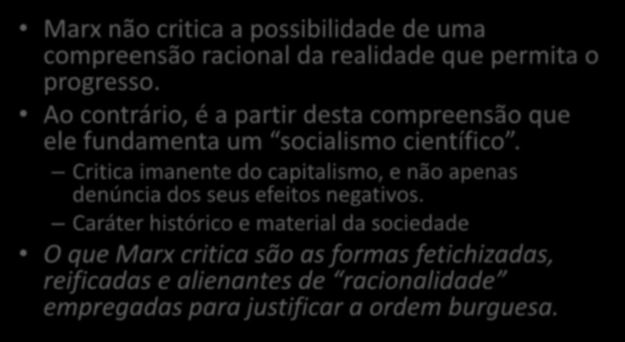 Marx e o progresso Marx não critica a possibilidade de uma compreensão racional da realidade que permita o progresso.