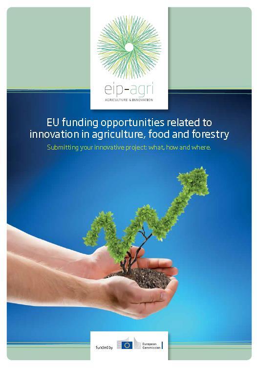Parceria Europeia de Inovação para a Agricultura (EIP-AGRI) EIP-AGRI Visa fomentar a competitividade e a sustentabilidade da agricultura e da silvicultura, de modo a que estas atividades consigam