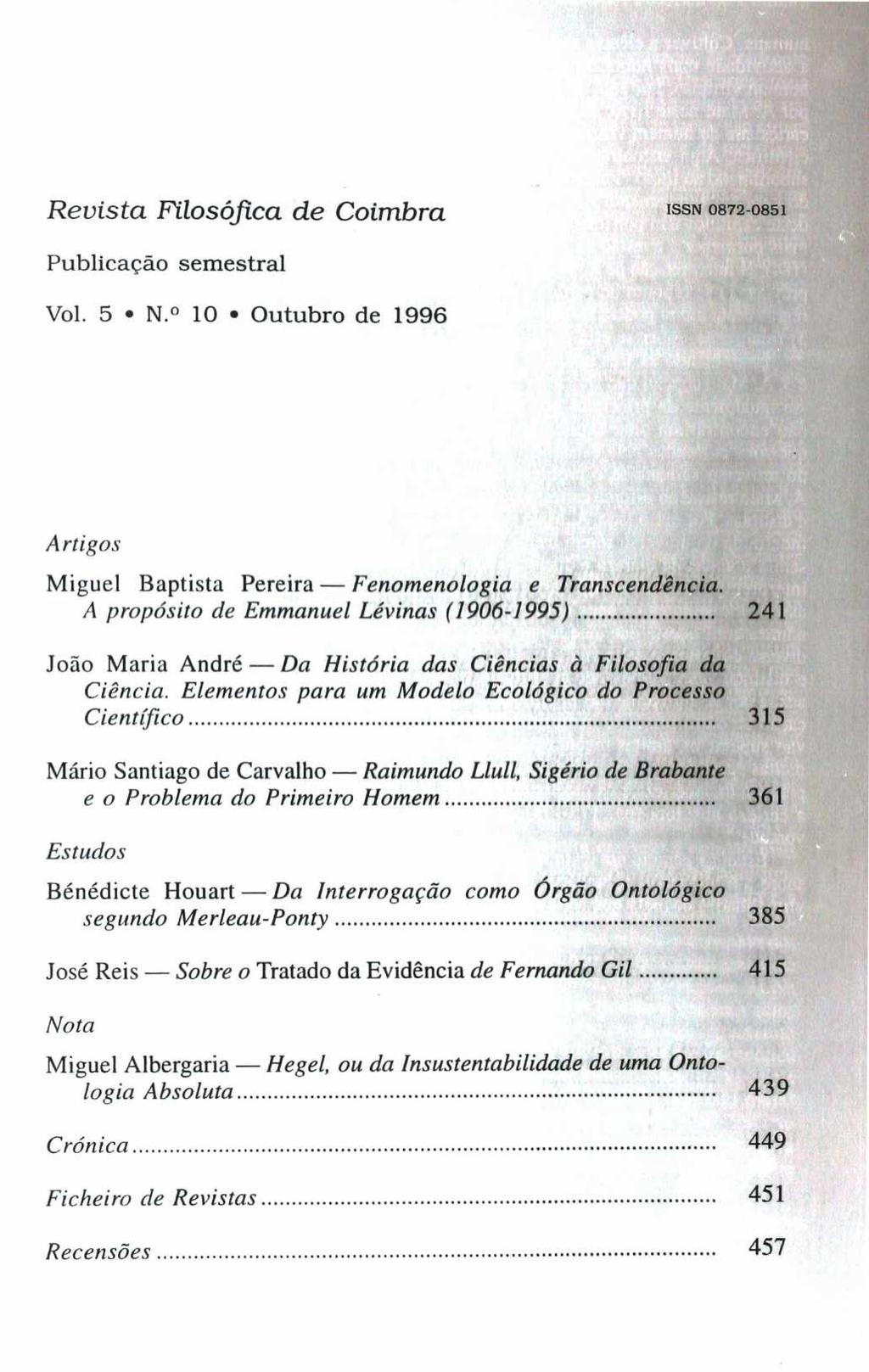 Revista Filosófica de Coimbra ISSN 0872-0851 Publicação semestral Vol. 5 N. 10 Outubro de 1996 Artigos Miguel Baptista Pereira - Fenomenologia e Transcendência.