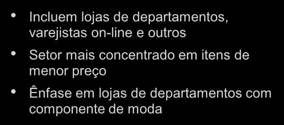 joalherias; Setor altamente fragmentado com poucos players regionais Extensos relacionamentos