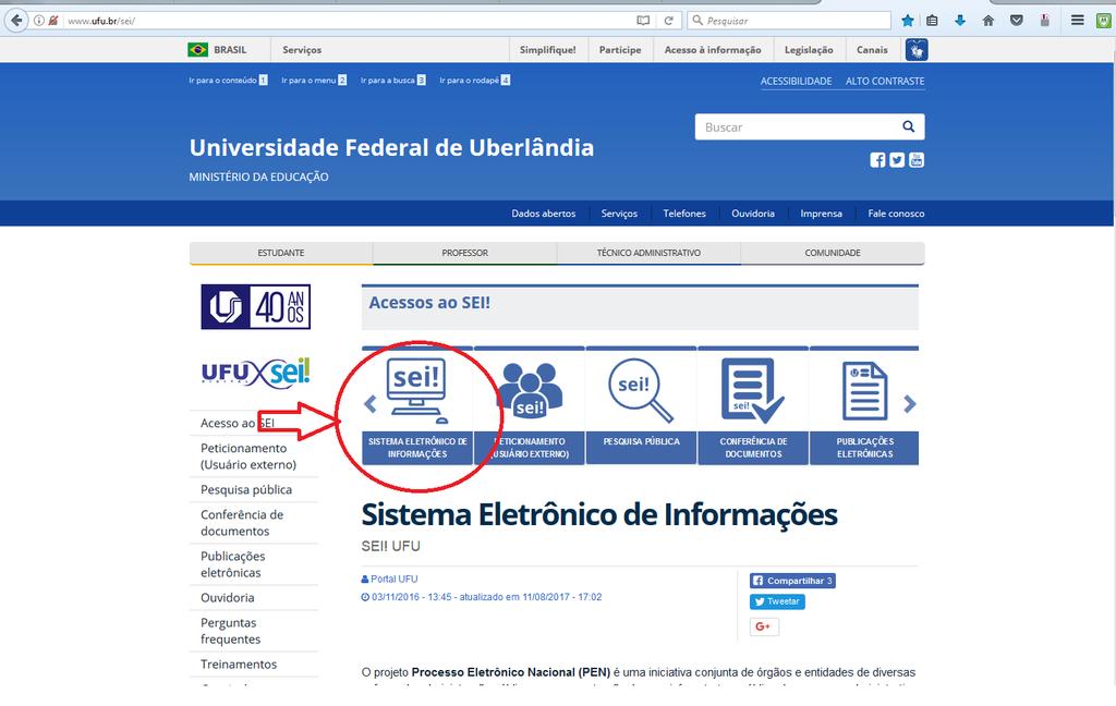 1. Acessar o sistema SEI/UFU 1.1. Acesse www.ufu.br/sei e clique em SISTEMA ELETRÔNICO DE INFORMAÇÕES ou diretamente em https://www.sei.ufu.br/sip/login.php?