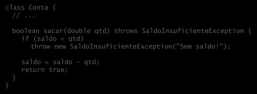 Criando nossas próprias exceções public class SaldoInsuficienteException extends Exception { public SaldoInsuficienteException(String message) { super(message); class Conta { //.