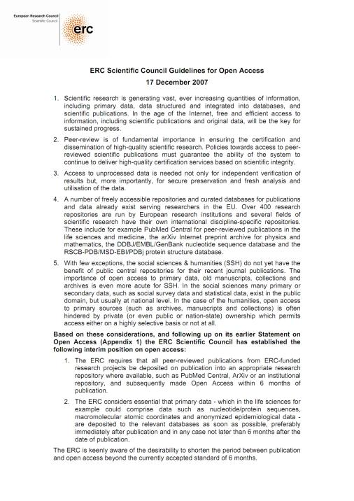 Conselho Europeu de Investigação Dezembro de 2007 Requer aos investigadores o depósito de todas as publicações num repositório institucional ou disciplinar adequado: