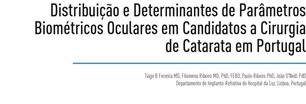 Oftalmologia Vol. 41: pp. 000-000 RESUMO Objetivo: Descrever os parâmetros biométricos oculares médios e suas associações numa população de candidatos a cirurgia de catarata em Portugal.