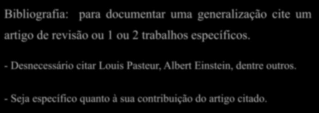 INTRODUÇÃO Bibliografia: para documentar uma generalização cite um artigo de revisão ou 1 ou 2 trabalhos específicos.