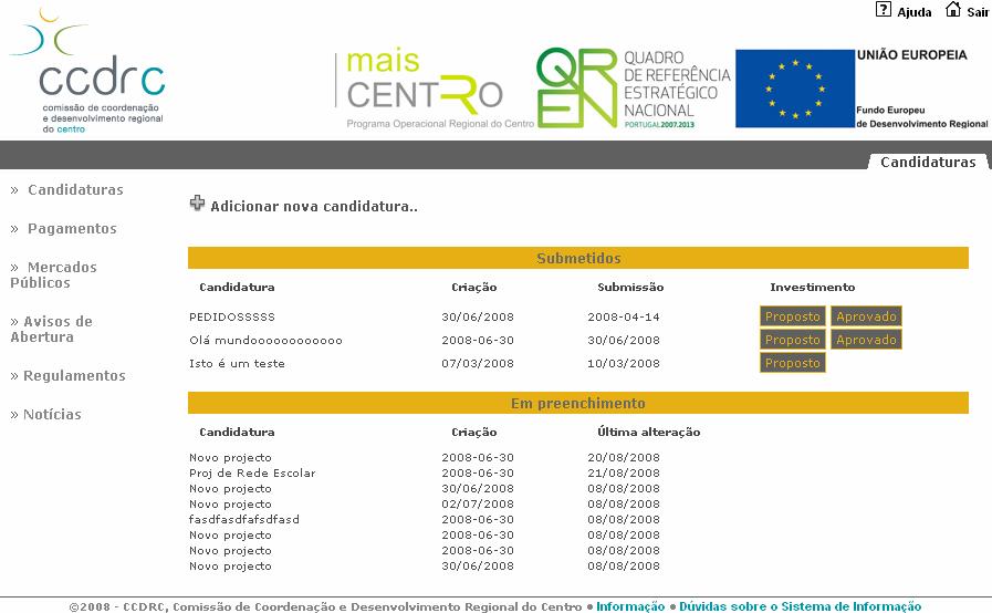 As funcionalidades são as seguintes: 1. Criar uma nova candidatura (não disponível para o super utilizador). 2. Consultar as candidaturas que estão em preenchimento ou submetidas.