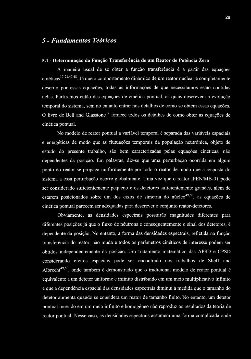 28 5 - Fundamentos Teóricos 5.1 - Determinação da Função Transferencia de um Reator de Potência Zero A maneira usual de se obter a função transferência é a partir das equações cinéticas''''^'''*^'''^.