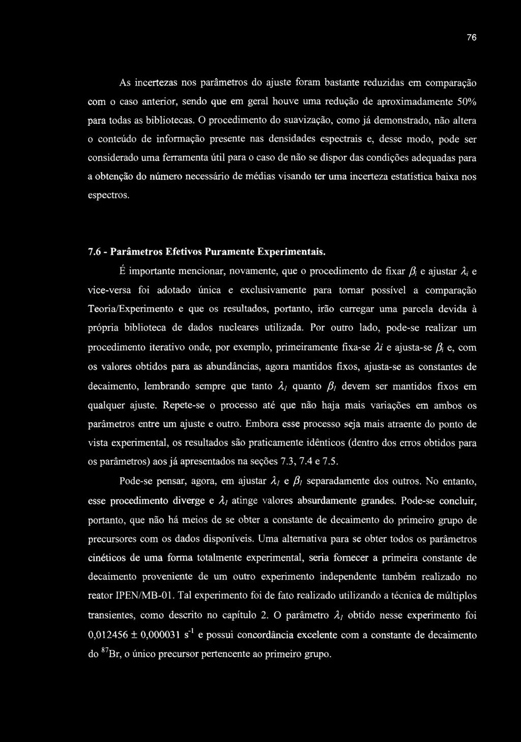 76 As incertezas nos parâmetros do ajuste foram bastante reduzidas em comparação com o caso anterior, sendo que em geral houve uma redução de aproximadamente 50% para todas as bibliotecas.