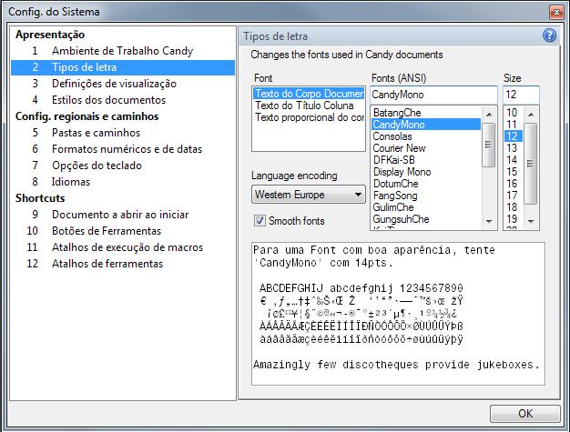 2 Tipos de letra (Fonts) Modifica o tipo (font), estilo (style) e tamanho (size) de letra, nas diferentes áreas do sistema.