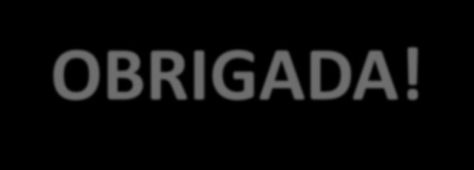 OBRIGADA! Ariana Gilberto Consultora em Recursos Humanos ariagila@gmail.