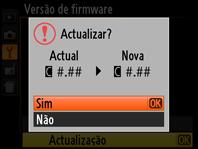 4 Seleccione Versão de firmware no menu de configuração. 5 Será apresentada a versão de firmware actual. Realce Actualização e prima. 6 Será apresentado um diálogo de actualização de firmware.