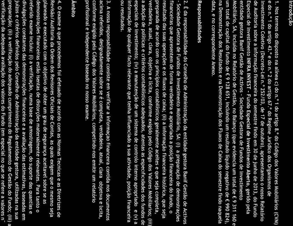 - Sociedade 10W, I Tel: +351 217 990 420 Àv. da Repúb[ica, 50-10 Fax: +351 217990439 1069-211 Lisboa www.bdo.pt RELATÓRIO DE AUDITORIA Introdução 1. Nos termos do disposto na alínea c) do n.