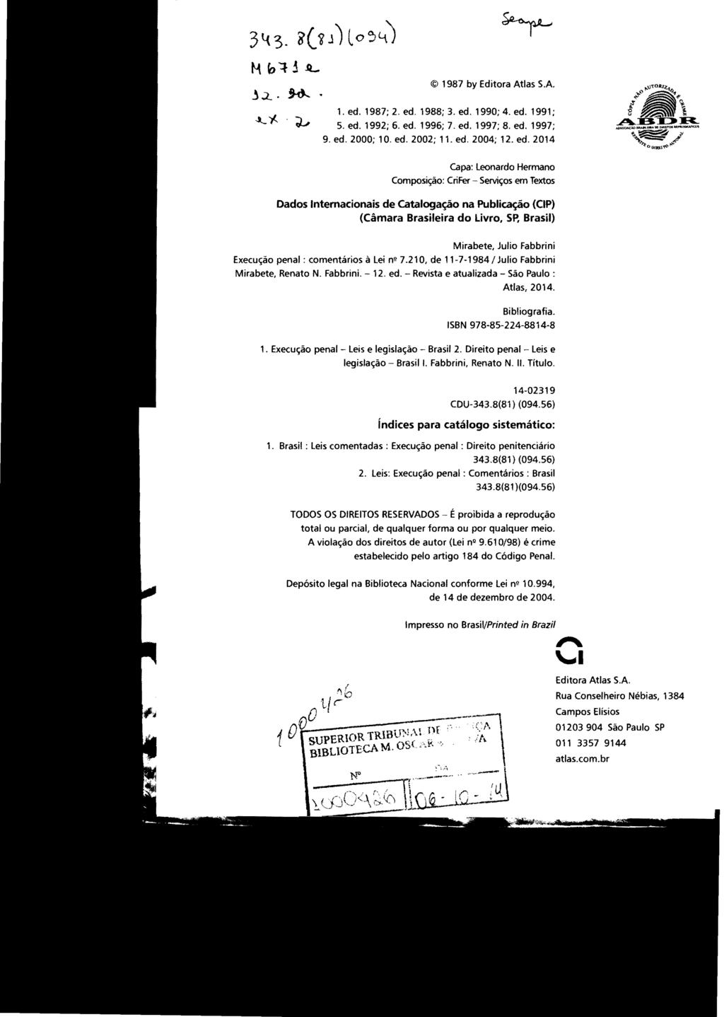 3t{3. ~(~.l)lo~4) Mb:tjL ~.L. ~ ~'t.~ STJ00098854 ~ 1987 by Editora Atlas S.A. 1. ed. 1987; 2. ed. 1988; 3. ed. 1990; 4. ed. 1991; 5. ed. 1992; 6. ed. 1996; 7.ed. 1997; 8. ed. 1997; 9.ed. 2000; 10.ed. 2002; 11.