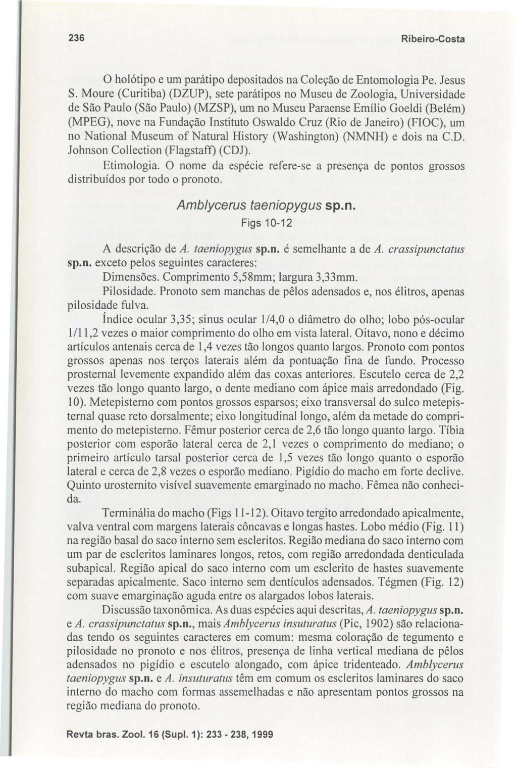 236 Ribeiro-Costa o holótipo e um parátipo depositados na Coleção de Entomologia Pe. Jesus S.