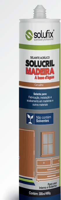 1004 - Adesivo e Selante Acrílico Solucril Madeira Solucril Madeira é um selante monocomponente baseado em