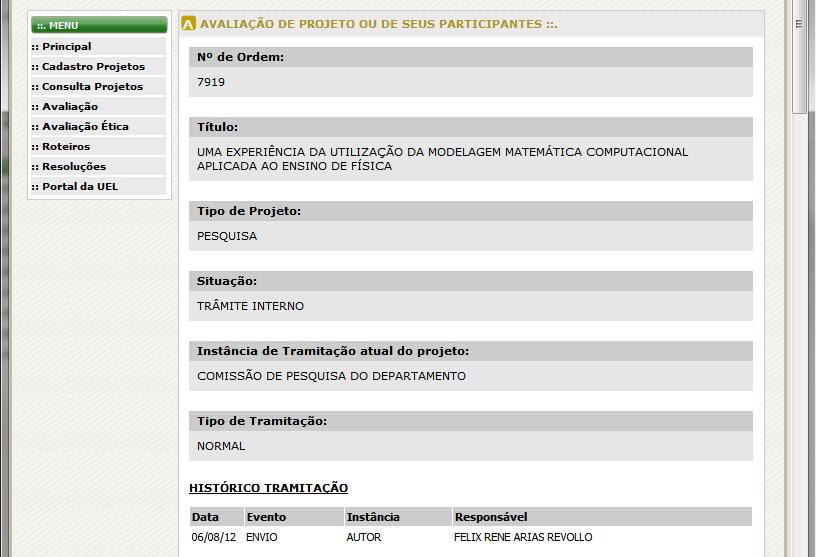 42 Figura 69. Como abrir um projeto para avaliação 2. Será exibida a página Avaliação de Projeto ou de seus Participantes. Figura 70.