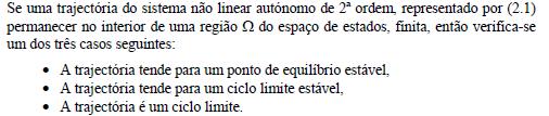 Teorema de Poincaré-Bendixon Teorema de Bendixon Seja o sistema não linear autónomo de 2ª