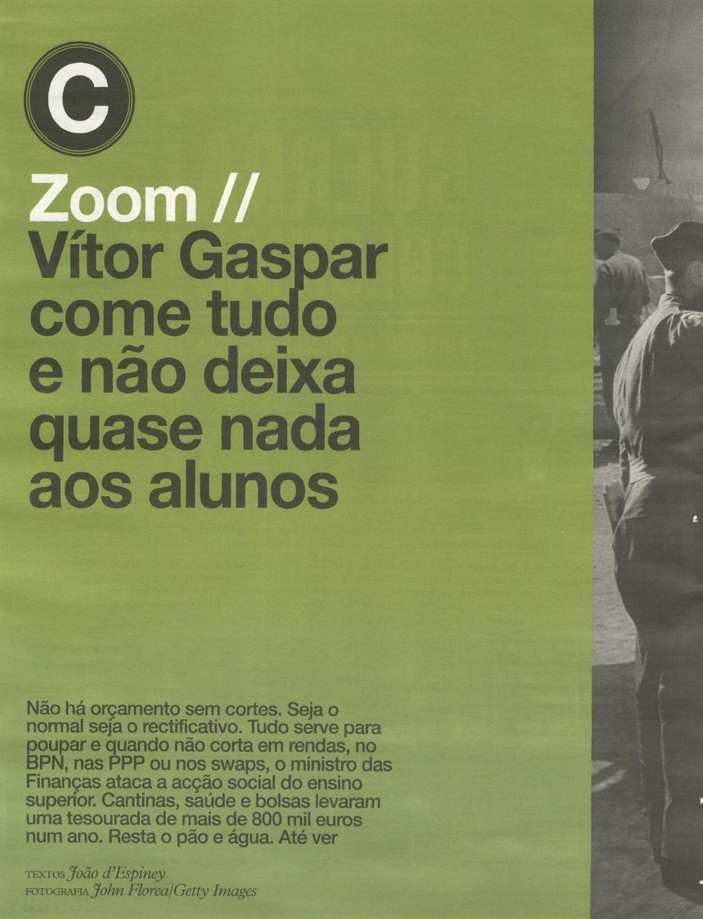 Acção Social no ensino superior perde mais de 800 mil euros num ano Orçamentos dos serviços dos politécnicos sofrem um corte de 608 mil euros. Universidades com menos 1 51 mil JOÃO D'ESPEVEY joao.