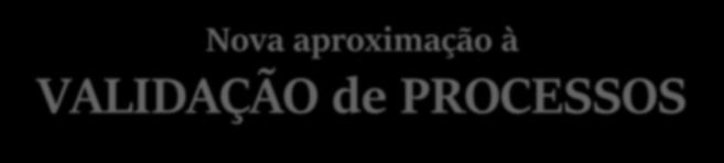 2 ª Edição do curso Continued/Ongoing Process Verification Lisboa, 19 de fevereiro de 2019 Desenhado e produzido Com o apoio Process Validation in the light of the revised Annex 15 and FDA