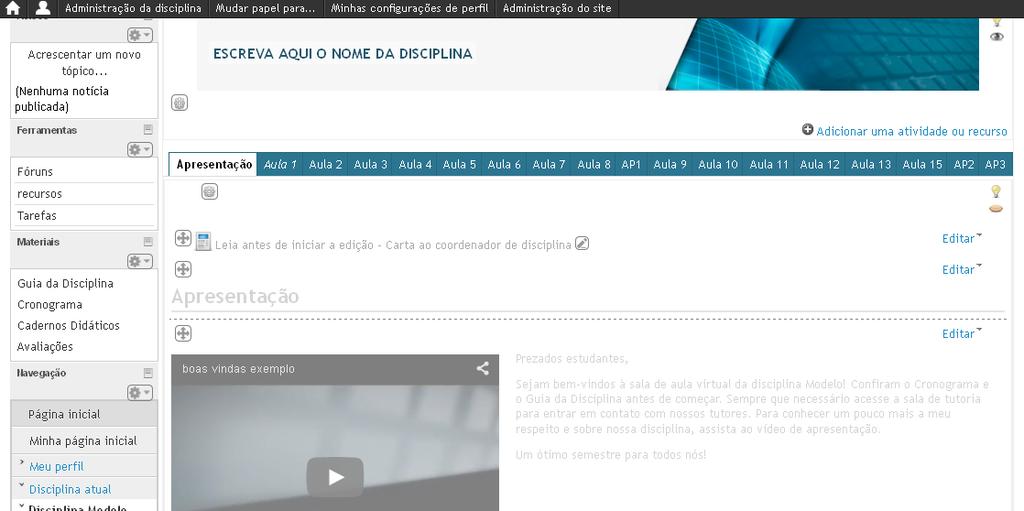 4- Tornando as seções e os recursos visíveis Todas as demais seções da sala de aula modelo estão originalmente ocultas para os alunos, aparecendo na cor cinza somente para