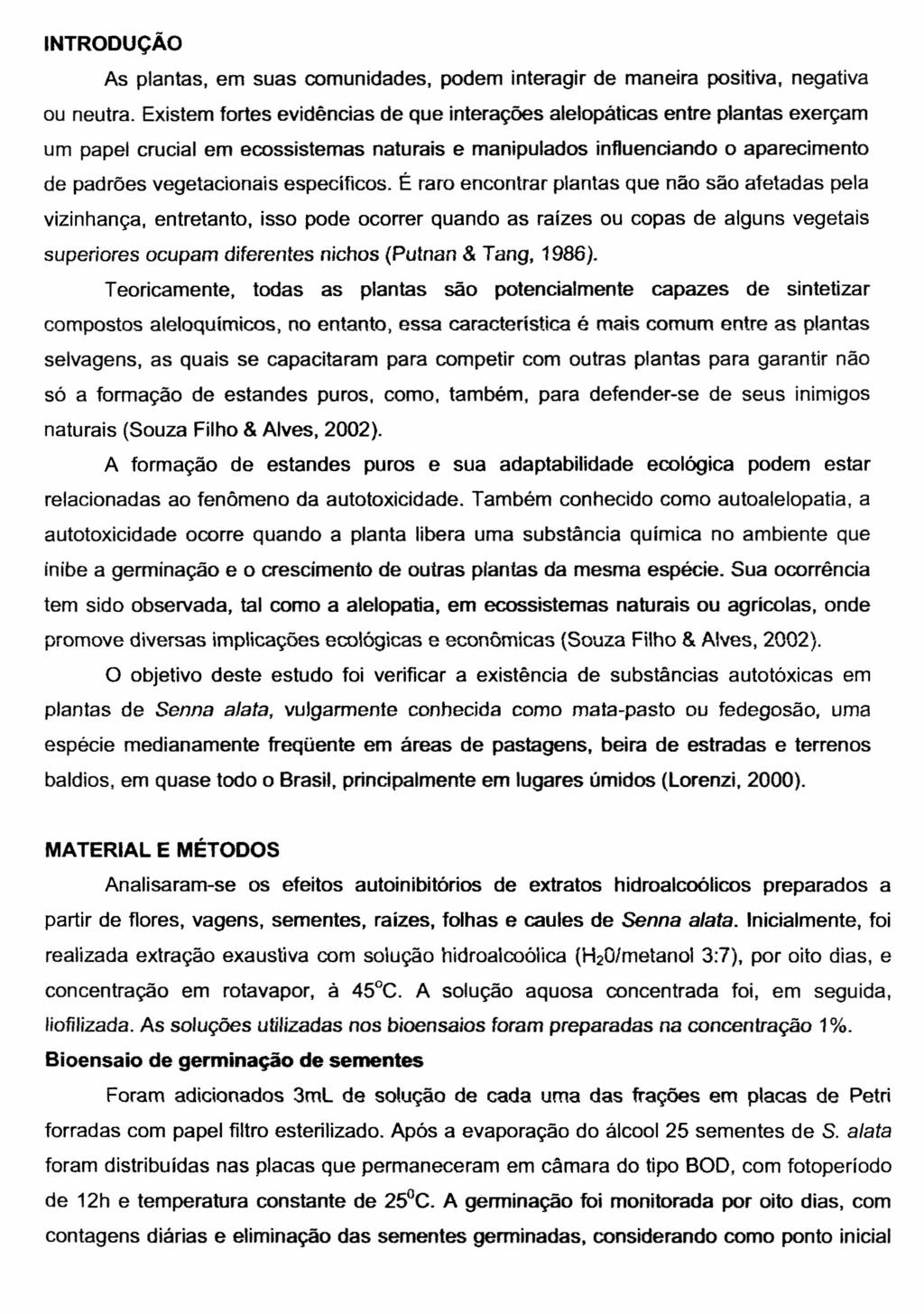 INTRODUÇÃO As plantas, em suas comunidades, podem interagir de maneira positiva, negativa ou neutra.