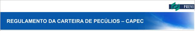 ÍNDICE PÁGINA CAPÍTULO I - DA CARTEIRA DE PECÚLIOS E SEUS FINS... 1 Seção I Dos Participantes... 1 CAPÍTULO II - DA INSCRIÇÃO NA CAPEC... 1 Seção I - Da Inscrição.