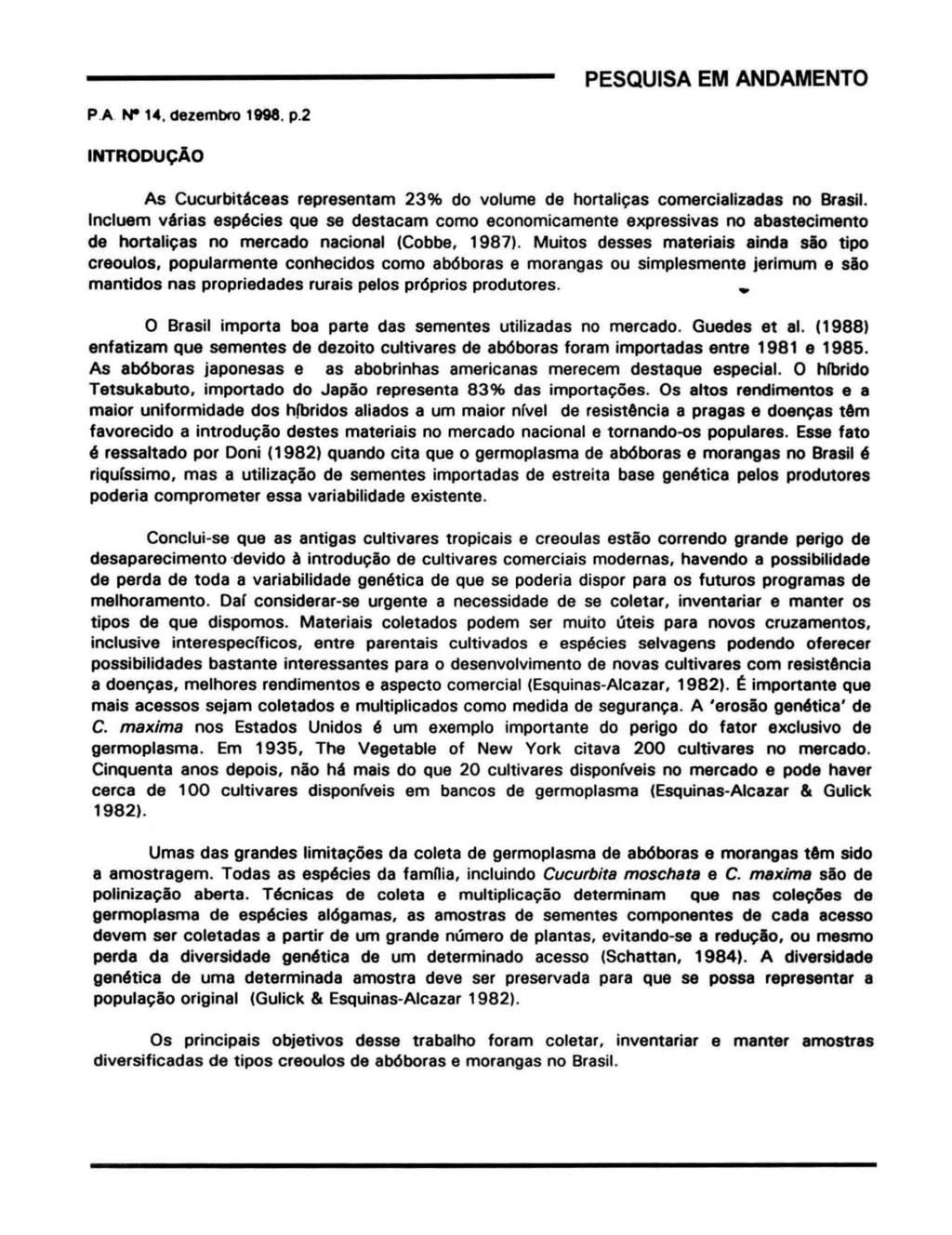 PESQUISA EM ANDAMENTO P.A. N" 14. dezembro 1998. p.2 INTRODUçAo As Cucurbitáceas representam 23% do volume de hortaliças comercializadas no Brasil.