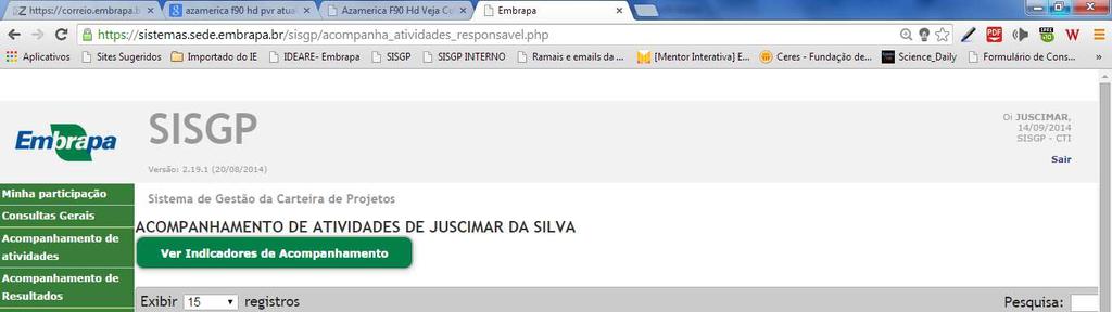 11. Para verificar os Indicadores de Acompanhamento das atividades de responsabilidade do usuário clique na área em verde da tela Ver Indicadores de Acompanhamento 12.