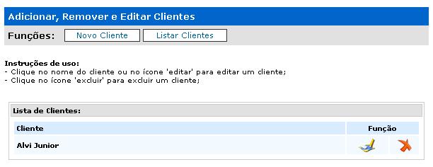 - Para editar os dados de um cliente ou excluí-lo, primeiro clique no botão LISTAR CLIENTES: Para editar os dados de um cliente, clique no ícone do lápis. Para excluir um cliente clique no ícone do x.