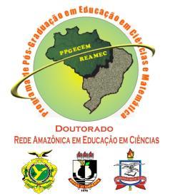 UNIVERSIDADE FEDERAL DE MATO GROSSO UNIVERSIDADE FEDERAL DO PARÁ UNIVERSIDADE ESTADUAL DO AMAZÔNAS PROGRAMA DE PÓS-GRADUAÇÃO EM EDUCAÇÃO EM CIÊNCIAS E MATEMÁTICA REDE AMAZÔNICA DE EDUCAÇÃO EM