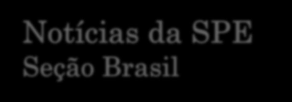 Em 2014, tivemos vários profissionais brasileiros agraciados. Nessa edição, trazemos uma nota especial sobre as premiações anuais oferecidas pela SPE.