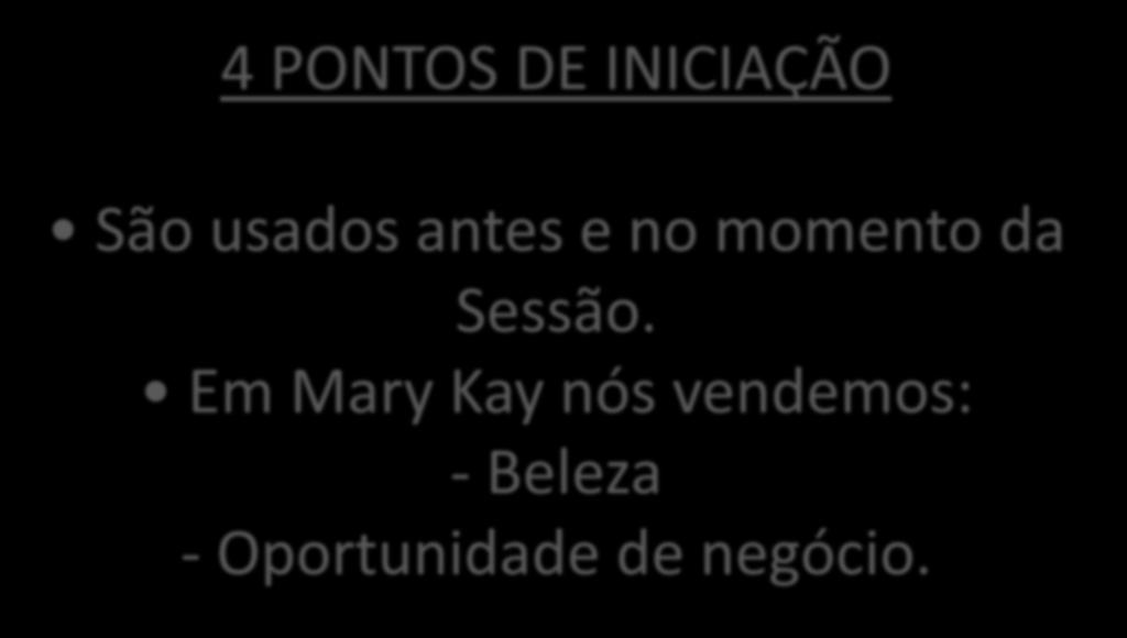 Em Mary Kay nós vendemos: - Beleza -