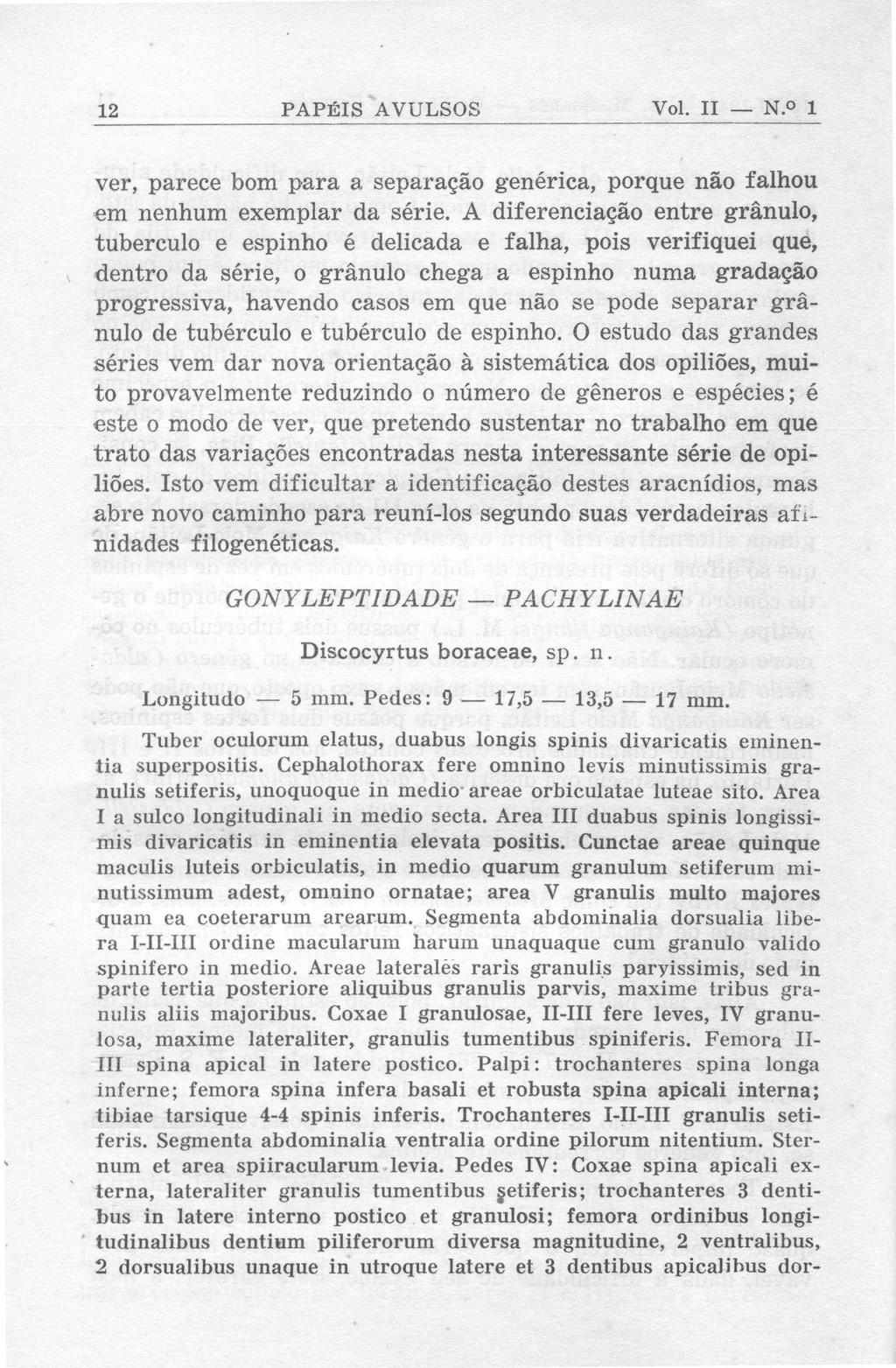 12 PAPÉIS AVULSOS Vol. II N» 1 ver, parece bom para a separação genérica, porque não falho u em nenhum exemplar da série.