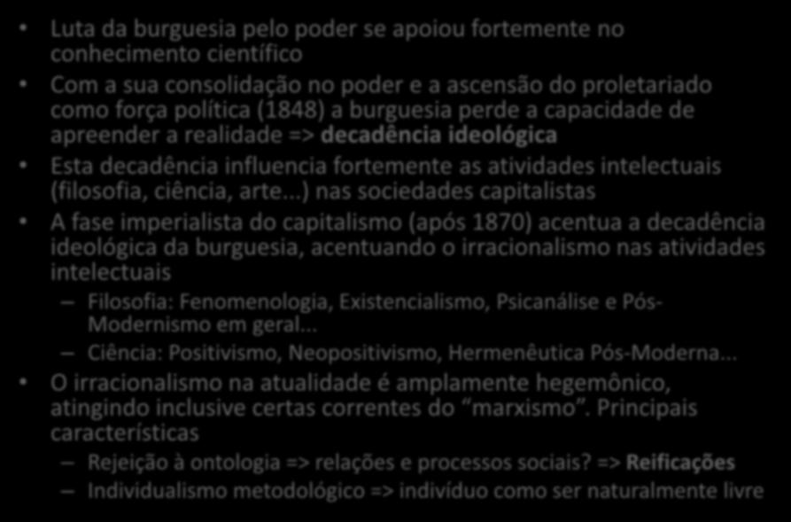 Decadência ideológica da burguesia Luta da burguesia pelo poder se apoiou fortemente no conhecimento científico Com a sua consolidação no poder e a ascensão do proletariado como força política (1848)